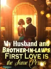 My Husband and Brother-in-law's First Love is the Same Person
