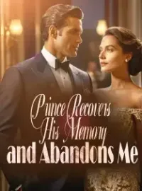 Prince Recovers His Memory and Abandons Me