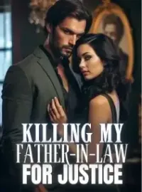 Killing My Father-in-law for Justice