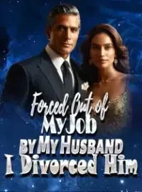 Forced Out of My Job by My Husband, I Divorced Him