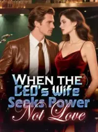 When the CEO's Wife Seeks Power, Not Love