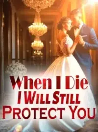 When I Die, I Will Still Protect You