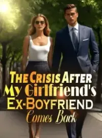 The Crisis After My Girlfriend's Ex-Boyfriend Comes Back