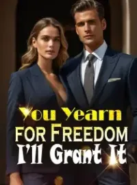 You Yearn for Freedom, I’ll Grant It