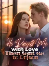 He Raised Me with Love, Then Sent Me to Prison