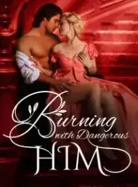 Burning With Dangerous Him