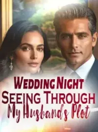 Wedding Night: Seeing Through My Husband’s Plot