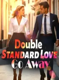 Double Standard Love, Go Away!