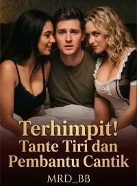 Terhimpit! Tante Tiri dan Pembantu Cantik