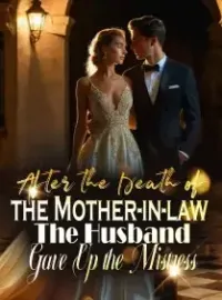 After the Death of the Mother-in-law, The Husband Gave Up the Mistress
