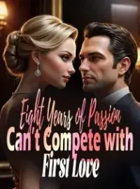 Eight Years of Passion Can’t Compete with First Love