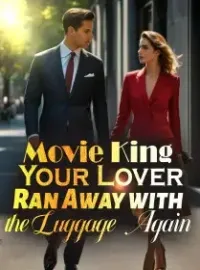 Movie King, Your Lover Ran Away with the Luggage Again!