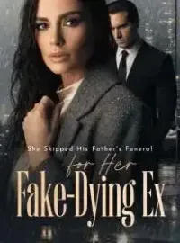 She Skipped His Father's Funeral for Her Fake-Dying Ex