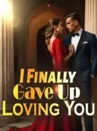 I Finally Gave Up Loving You