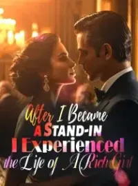 After I Became a Stand-in, I Experienced the Life of A Rich Girl