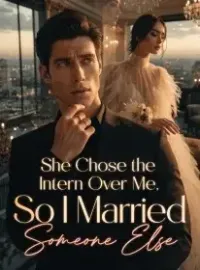 She Chose the Intern Over Me, So I Married Someone Else