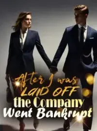 After I was Laid Off, the Company Went Bankrupt