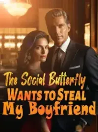 The Social Butterfly Wants to Steal My Boyfriend