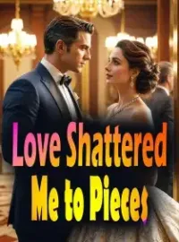 Love Shattered Me to Pieces