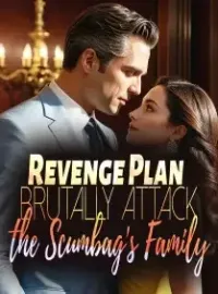 Revenge Plan: Brutally Attack the Scumbag's Family