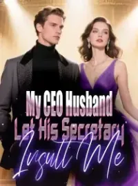 My CEO Husband Let His Secretary Insult Me