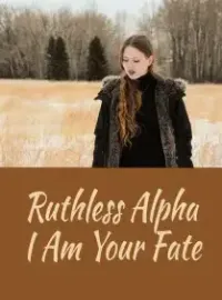 Ruthless Alpha, I Am Your Fate