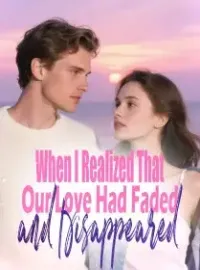 When I Realized That Our Love Had Faded and Disappeared