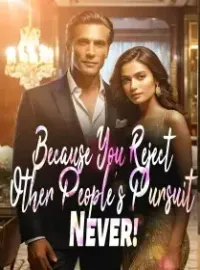 Because You Reject Other People's Pursuit? Never!