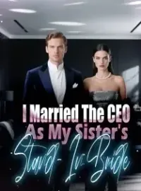 I Married The CEO As My Sister's Stand-In Bride