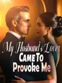 My Husband's Lover Came To Provoke Me
