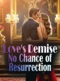 Love's Demise: No Chance of Resurrection