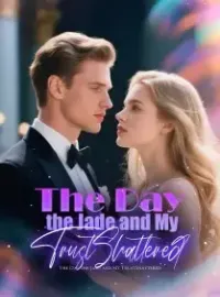 The Day the Jade and My TrustShattered