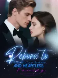 Reborn to Ruin My Cold Husband and Heartless Family