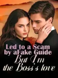Led to a Scam by a Fake Guide, But I’m the Boss’s love