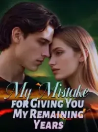My Mistake for Giving You My Remaining Years