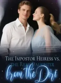 The Impostor Heiress vs. the Real Daughter from the Dirt
