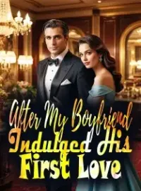 After My Boyfriend Indulged His First Love