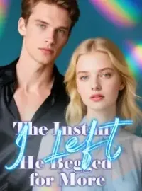 The Instant I Left, He Begged for More