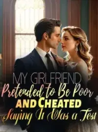 My Girlfriend Pretended to Be Poor and Cheated, Saying It Was a Test