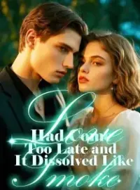 Love Had Come Too Late and It Dissolved Like Smoke