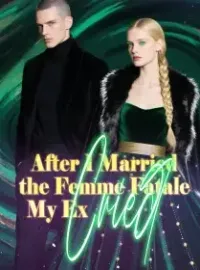 After I Married the Femme Fatale, My Ex Cried