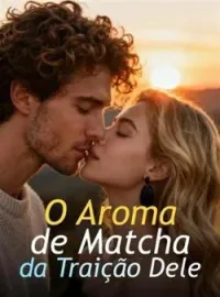 O Aroma de Matcha da Traição Dele