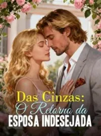 Das Cinzas: O Retorno da Esposa Indesejada