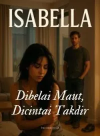 ISABELLA: Dibelai Maut, Dicintai Takdir