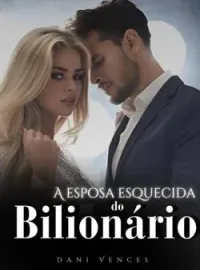 A esposa esquecida do Bilionário 