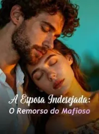 A Esposa Indesejada: O Remorso do Mafioso