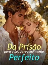 Da Prisão para o Seu Arrependimento Perfeito