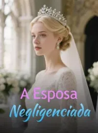 A Esposa Negligenciada