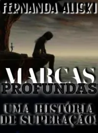 MARCAS PROFUNDAS: UMA HISTORIA DE SUPERAÇÃO.