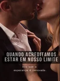 Quando acreditamos estar em nosso limite, eis que a esperança é renovada.